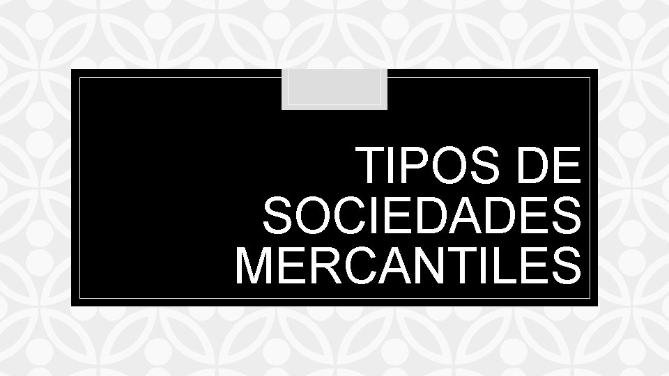 TIPOS DE SOCIEDADES MERCANTILES C 