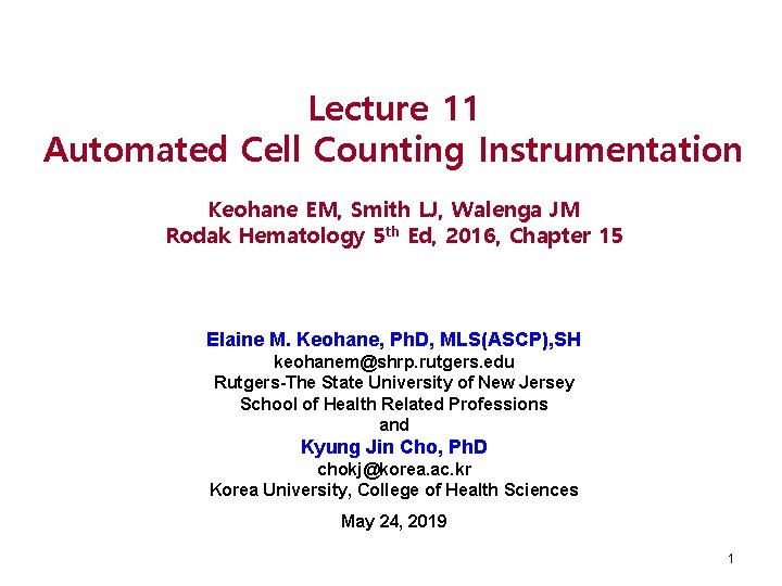 Lecture 11 Automated Cell Counting Instrumentation Keohane EM, Smith LJ, Walenga JM Rodak Hematology