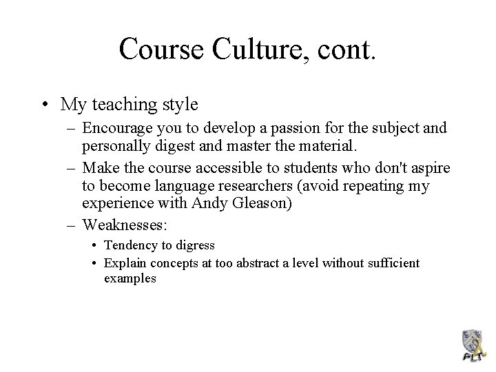 Course Culture, cont. • My teaching style – Encourage you to develop a passion