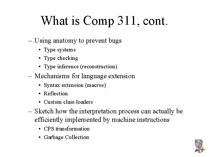 What is Comp 311, cont. – Using anatomy to prevent bugs • Type systems