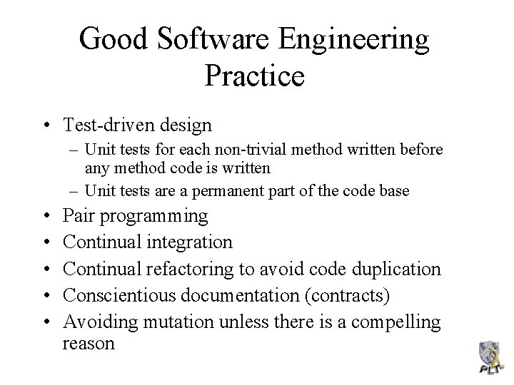 Good Software Engineering Practice • Test-driven design – Unit tests for each non-trivial method