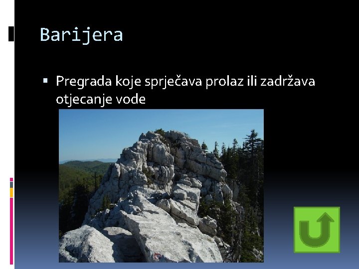 Barijera Pregrada koje sprječava prolaz ili zadržava otjecanje vode Barijera Pregrada koje sprječava prolaz ili zadržava otjecanje vode