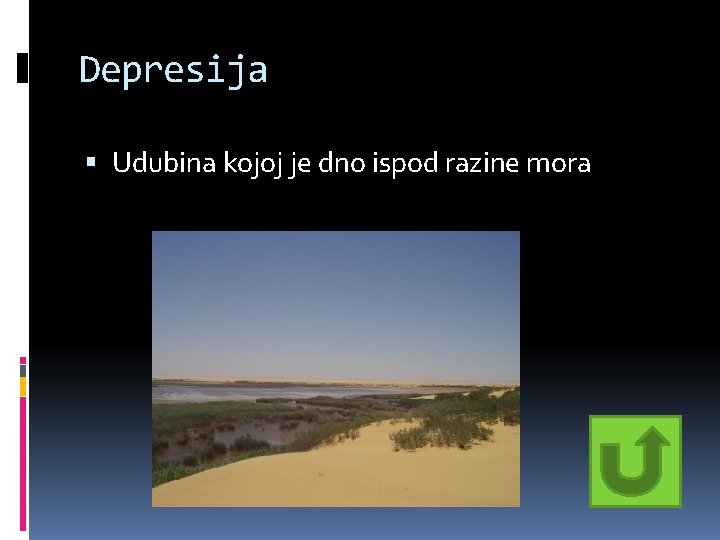 Depresija Udubina kojoj je dno ispod razine mora Depresija Udubina kojoj je dno ispod razine mora