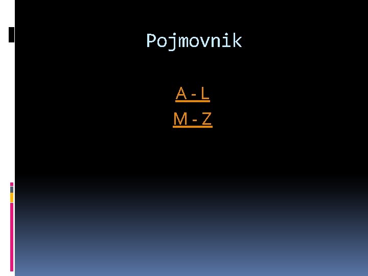 Pojmovnik A-L M-Z Pojmovnik A-L M-Z