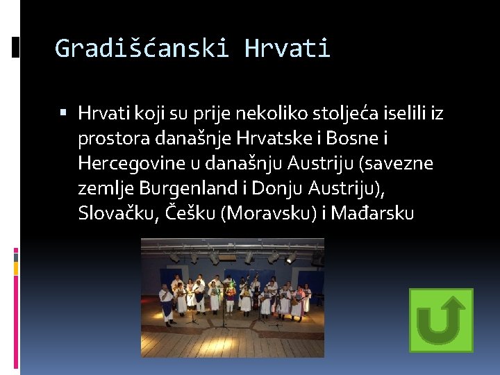 Gradišćanski Hrvati koji su prije nekoliko stoljeća iselili iz prostora današnje Hrvatske i Bosne Gradišćanski Hrvati koji su prije nekoliko stoljeća iselili iz prostora današnje Hrvatske i Bosne