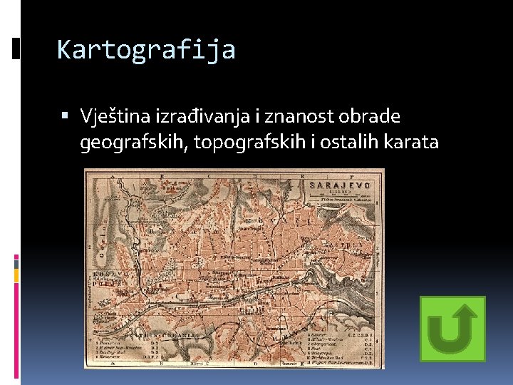 Kartografija Vještina izrađivanja i znanost obrade geografskih, topografskih i ostalih karata Kartografija Vještina izrađivanja i znanost obrade geografskih, topografskih i ostalih karata