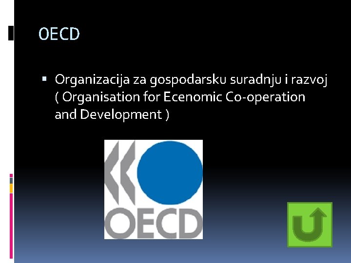 OECD Organizacija za gospodarsku suradnju i razvoj ( Organisation for Ecenomic Co-operation and Development OECD Organizacija za gospodarsku suradnju i razvoj ( Organisation for Ecenomic Co-operation and Development