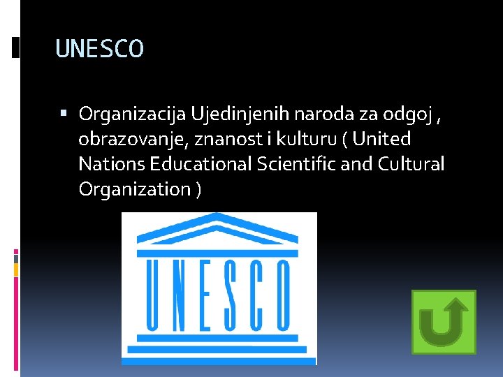 UNESCO Organizacija Ujedinjenih naroda za odgoj , obrazovanje, znanost i kulturu ( United Nations UNESCO Organizacija Ujedinjenih naroda za odgoj , obrazovanje, znanost i kulturu ( United Nations
