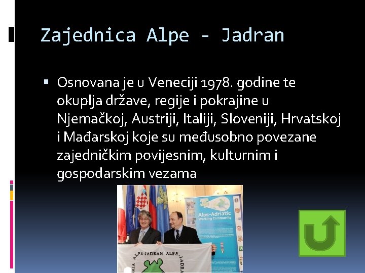 Zajednica Alpe - Jadran Osnovana je u Veneciji 1978. godine te okuplja države, regije Zajednica Alpe - Jadran Osnovana je u Veneciji 1978. godine te okuplja države, regije