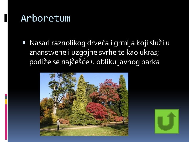 Arboretum Nasad raznolikog drveća i grmlja koji služi u znanstvene i uzgojne svrhe te Arboretum Nasad raznolikog drveća i grmlja koji služi u znanstvene i uzgojne svrhe te
