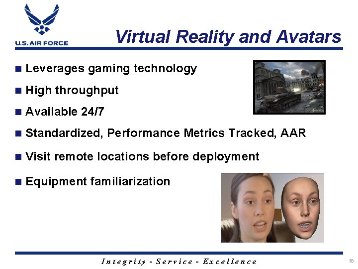 Virtual Reality and Avatars n Leverages gaming technology n High throughput n Available 24/7