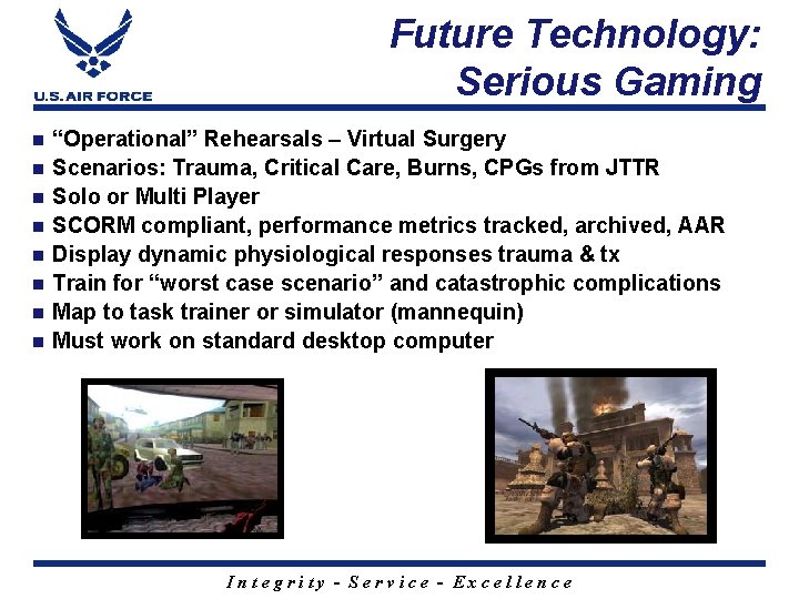 Future Technology: Serious Gaming “Operational” Rehearsals – Virtual Surgery n Scenarios: Trauma, Critical Care,