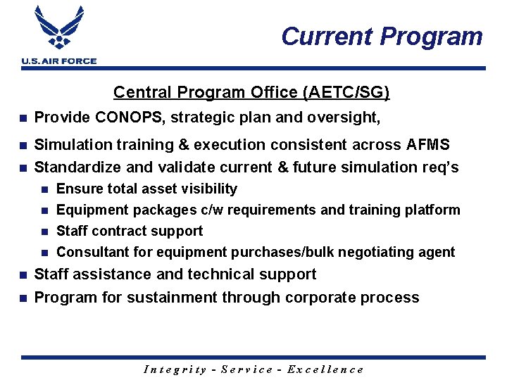 Current Program Central Program Office (AETC/SG) n Provide CONOPS, strategic plan and oversight, Simulation