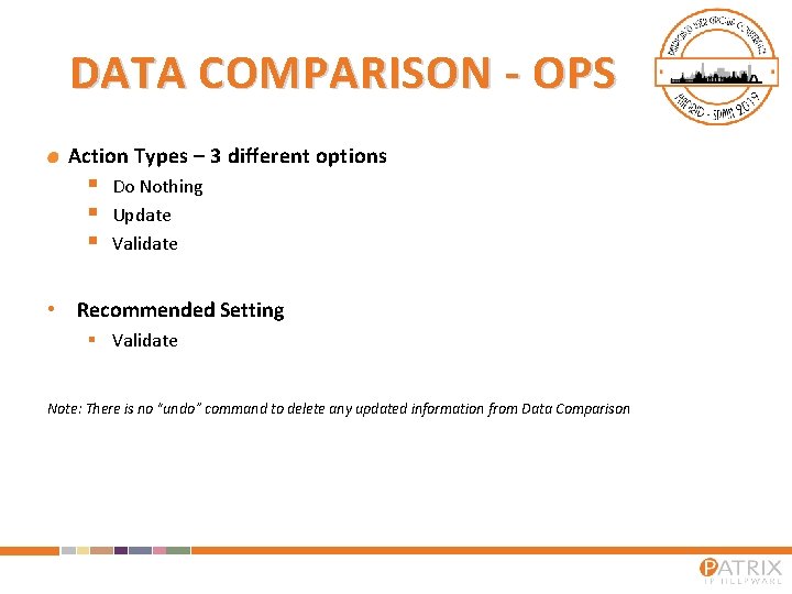 DATA COMPARISON - OPS Action Types – 3 different options § § § Do