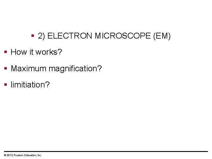 § 2) ELECTRON MICROSCOPE (EM) § How it works? § Maximum magnification? § limitiation?