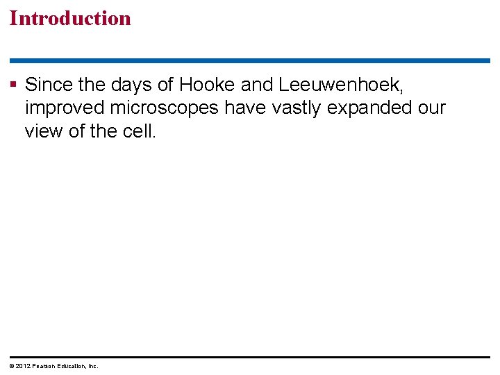 Introduction § Since the days of Hooke and Leeuwenhoek, improved microscopes have vastly expanded