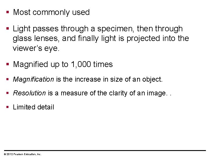 § Most commonly used § Light passes through a specimen, then through glass lenses,