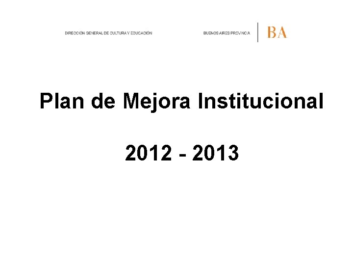 Plan de Mejora Institucional 2012 - 2013 