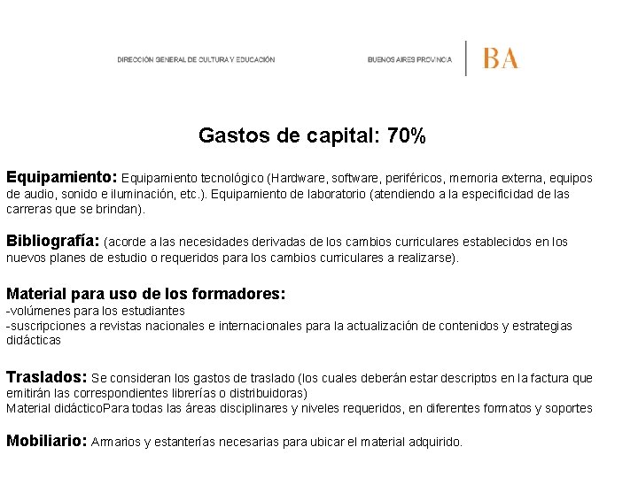 Gastos de capital: 70% Equipamiento: Equipamiento tecnológico (Hardware, software, periféricos, memoria externa, equipos de