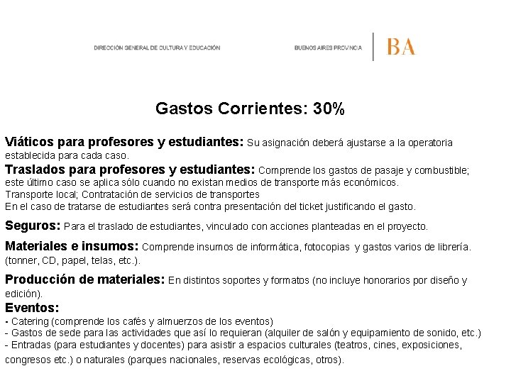 Gastos Corrientes: 30% Viáticos para profesores y estudiantes: Su asignación deberá ajustarse a la