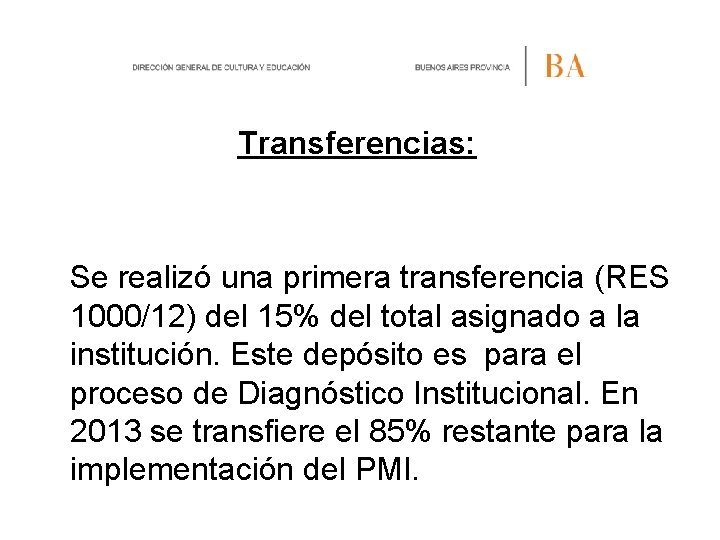Transferencias: Se realizó una primera transferencia (RES 1000/12) del 15% del total asignado a
