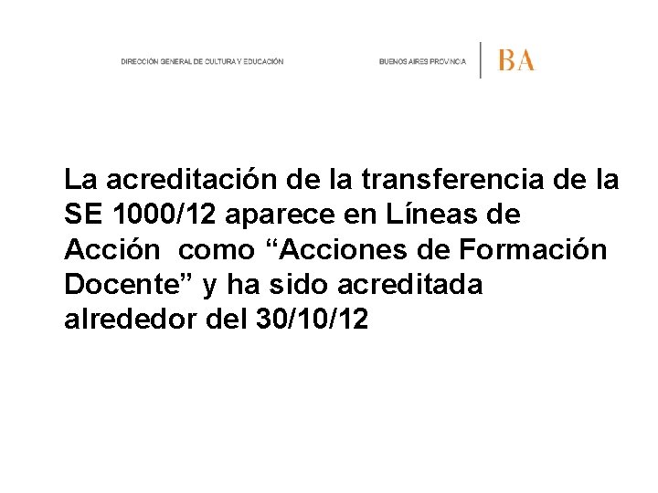 La acreditación de la transferencia de la SE 1000/12 aparece en Líneas de Acción