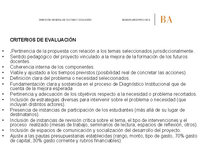 CRITERIOS DE EVALUACIÓN • • • . Pertinencia de la propuesta con relación a