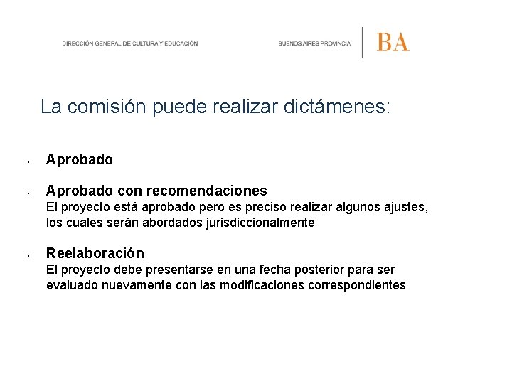 La comisión puede realizar dictámenes: • Aprobado con recomendaciones El proyecto está aprobado pero