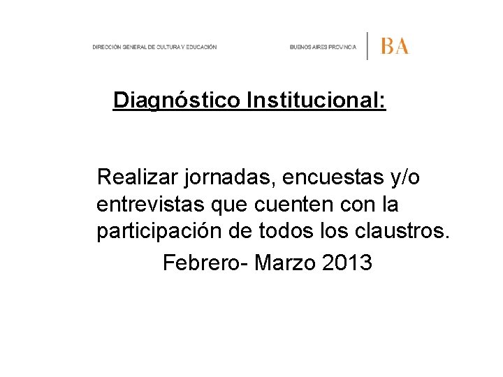 Diagnóstico Institucional: Realizar jornadas, encuestas y/o entrevistas que cuenten con la participación de todos