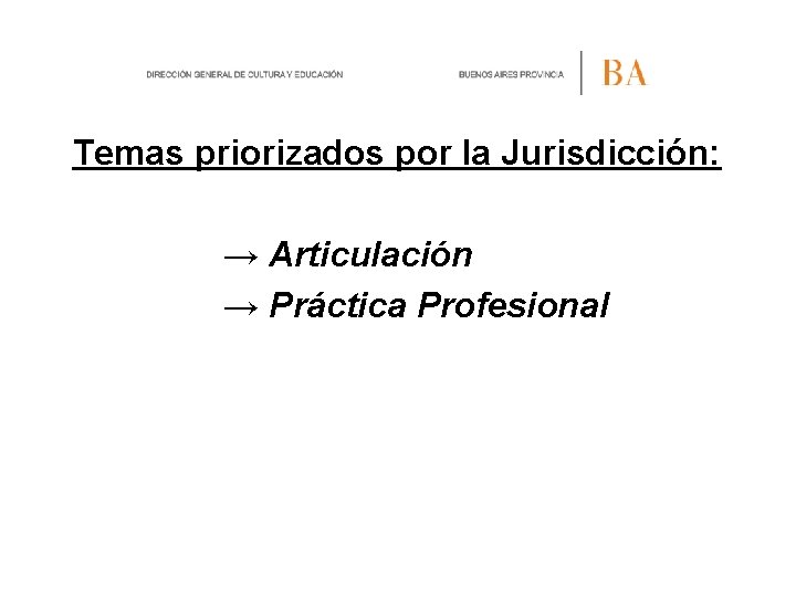 Temas priorizados por la Jurisdicción: → Articulación → Práctica Profesional 