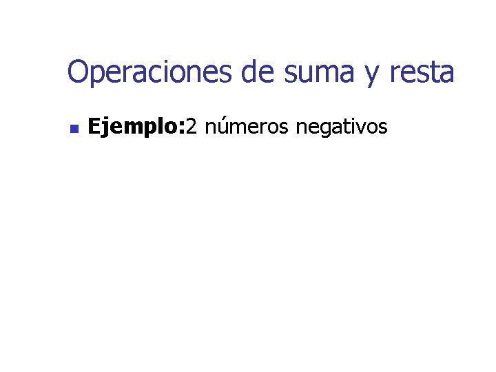 Operaciones de suma y resta n Ejemplo: 2 números negativos 