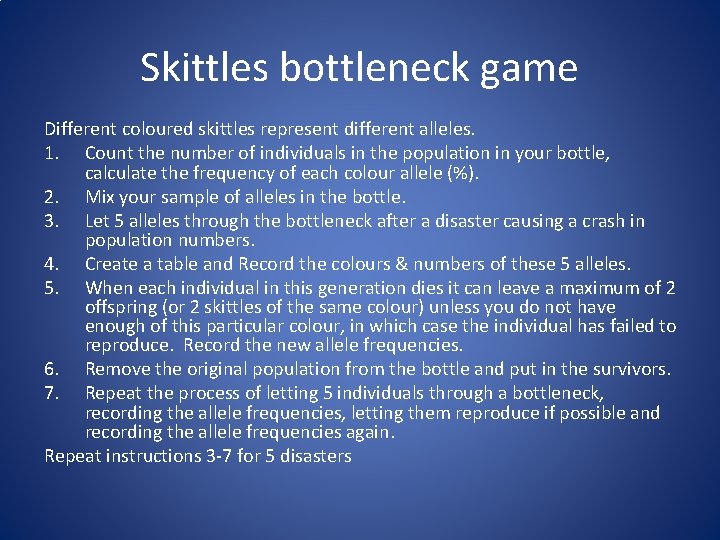 Skittles bottleneck game Different coloured skittles represent different alleles. 1. Count the number of