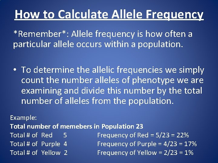 How to Calculate Allele Frequency *Remember*: Allele frequency is how often a particular allele