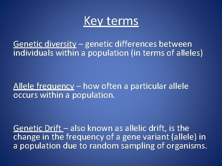 Key terms Genetic diversity – genetic differences between individuals within a population (in terms