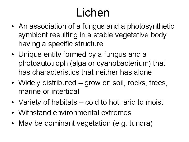 Lichen • An association of a fungus and a photosynthetic symbiont resulting in a