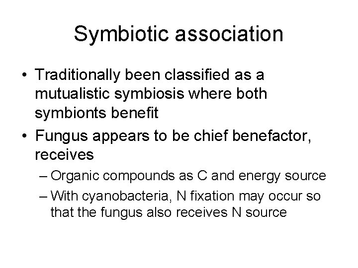 Symbiotic association • Traditionally been classified as a mutualistic symbiosis where both symbionts benefit
