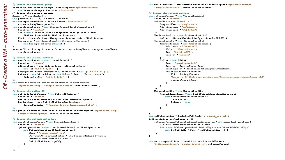 C# - Create a VM – auto-generated: // Create the resource group resource. Client.