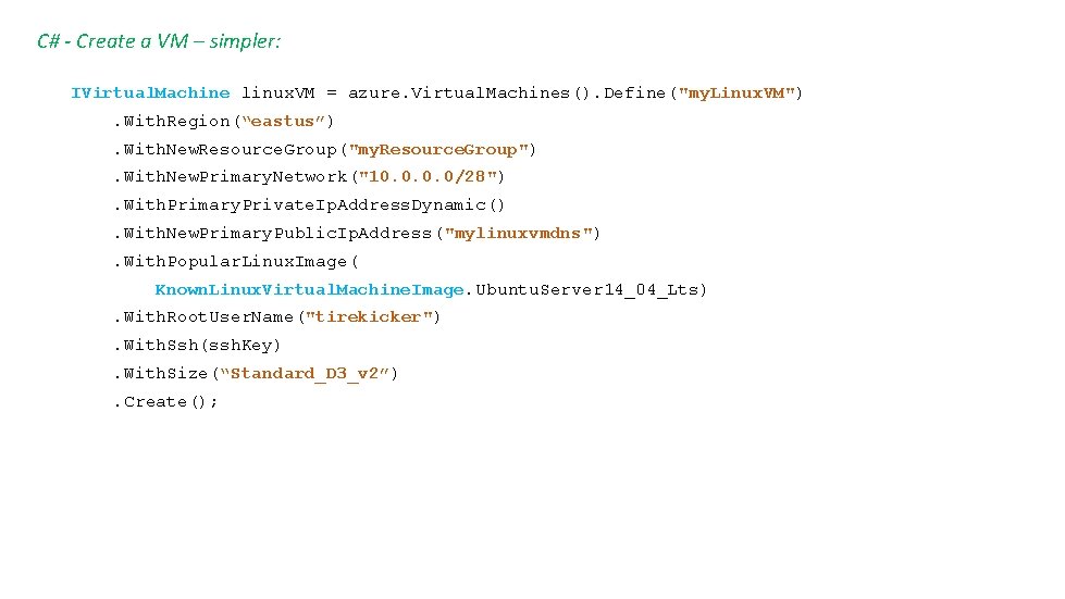 C# - Create a VM – simpler: IVirtual. Machine linux. VM = azure. Virtual.