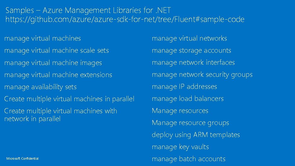 Samples – Azure Management Libraries for. NET https: //github. com/azure-sdk-for-net/tree/Fluent#sample-code manage virtual machines manage