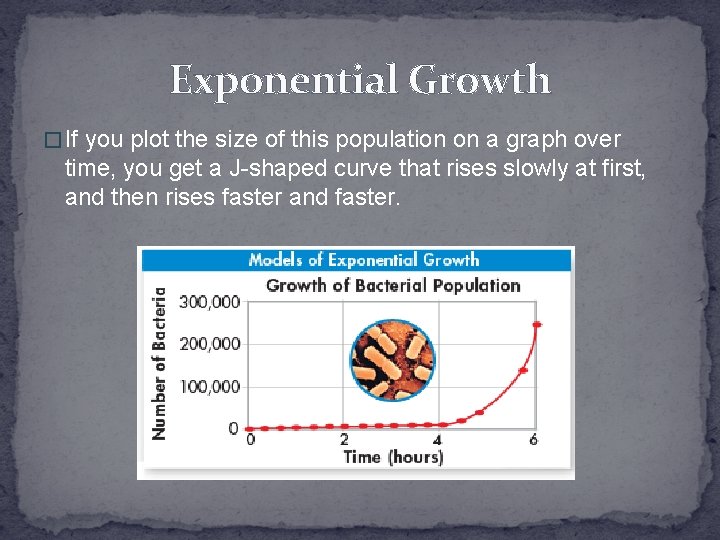 Exponential Growth � If you plot the size of this population on a graph