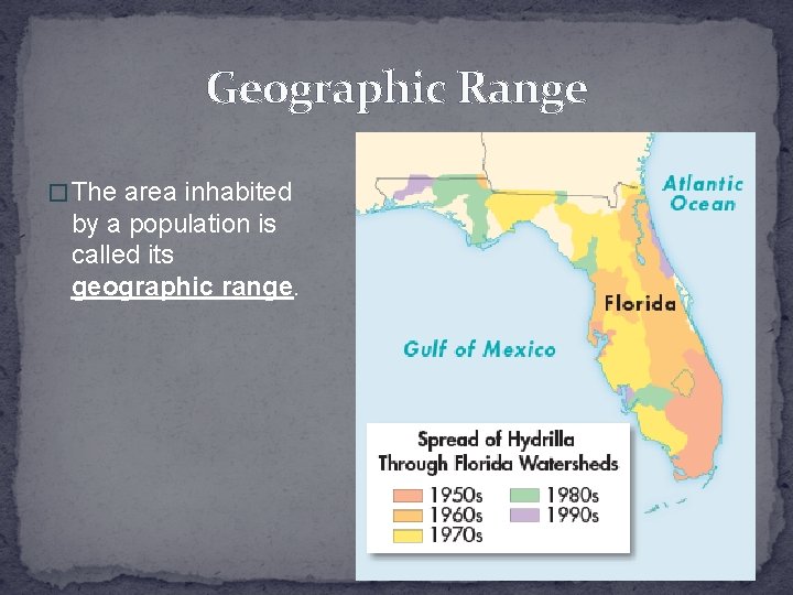 Geographic Range � The area inhabited by a population is called its geographic range.