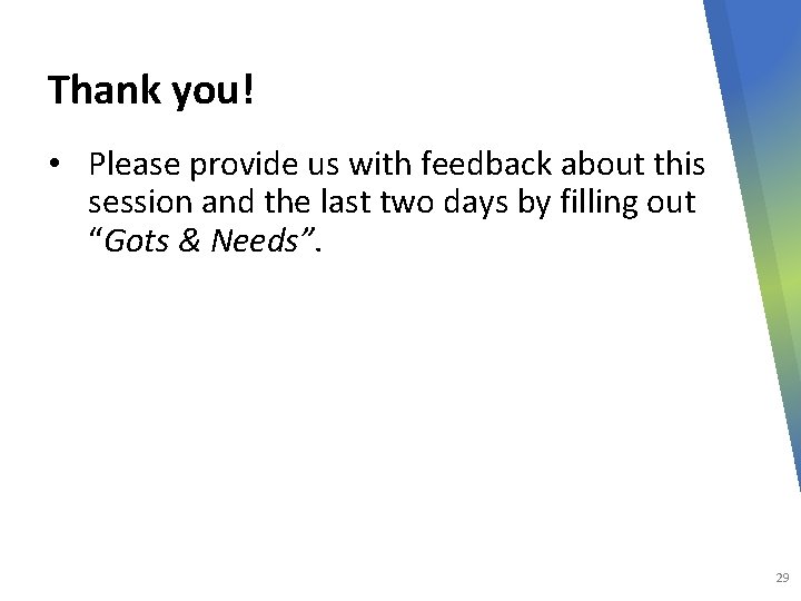 Thank 29 you! • Please provide us with feedback about this session and the