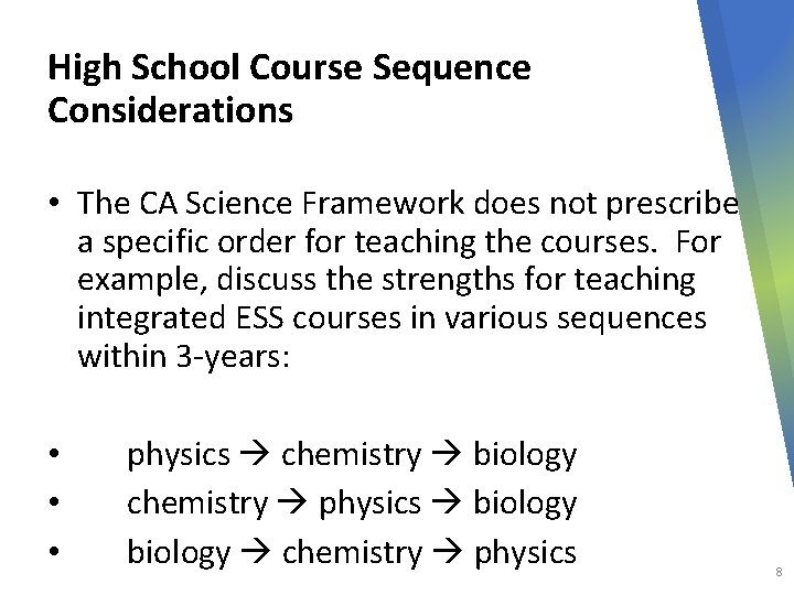 High School Course Sequence Considerations • The CA Science Framework does not prescribe a