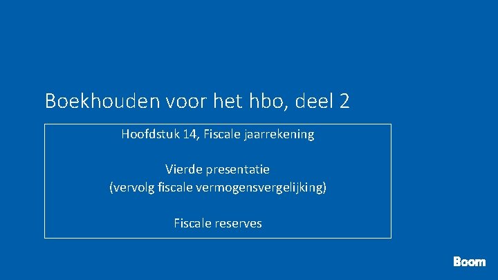 Boekhouden voor het hbo, deel 2 Hoofdstuk 14, Fiscale jaarrekening Vierde presentatie (vervolg fiscale