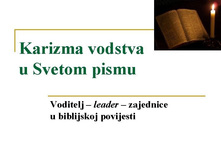 Karizma vodstva u Svetom pismu Voditelj – leader – zajednice u biblijskoj povijesti 