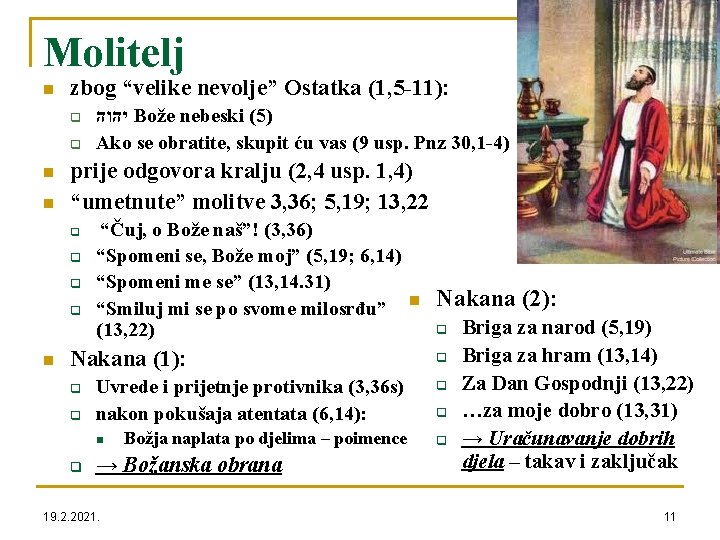 Molitelj zbog “velike nevolje” Ostatka (1, 5 -11): q q prije odgovora kralju (2,