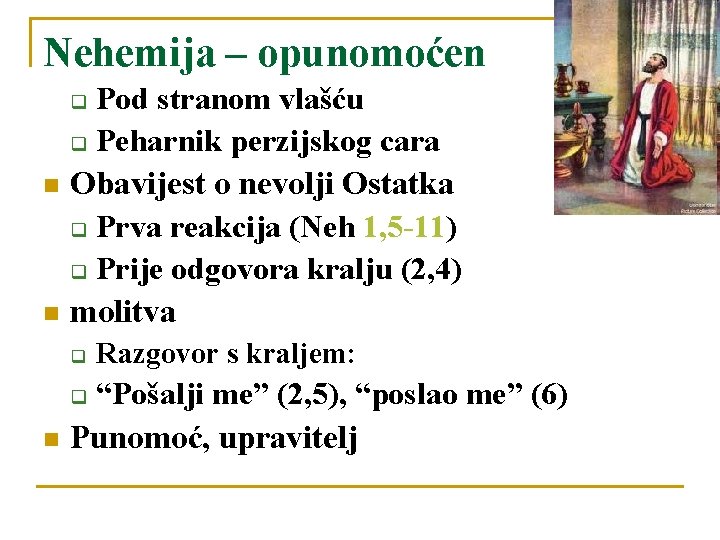 Nehemija – opunomoćen Pod stranom vlašću q Peharnik perzijskog cara Obavijest o nevolji Ostatka