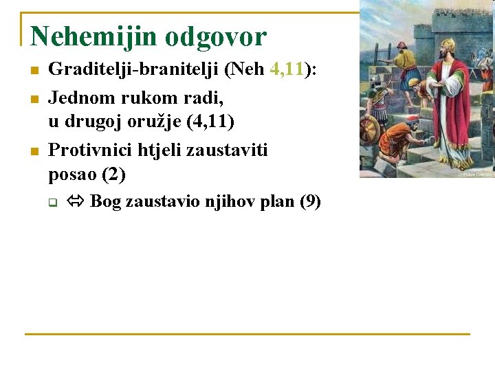 Nehemijin odgovor Graditelji-branitelji (Neh 4, 11): Jednom rukom radi, u drugoj oružje (4, 11)