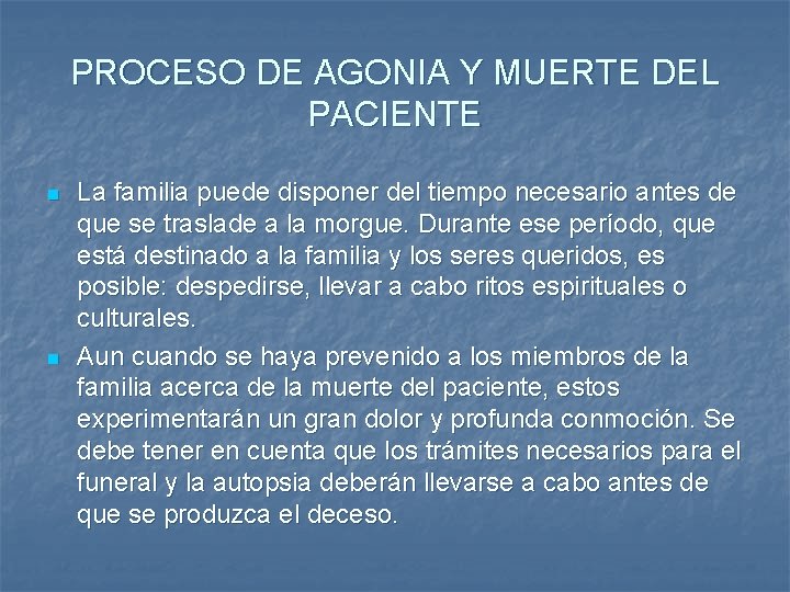 PROCESO DE AGONIA Y MUERTE DEL PACIENTE n n La familia puede disponer del