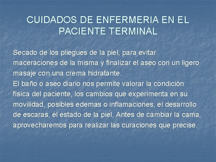 CUIDADOS DE ENFERMERIA EN EL PACIENTE TERMINAL Secado de los pliegues de la piel,